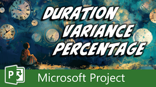 Create a Custom Field to Calculate Percent Duration Variance in Microsoft Project