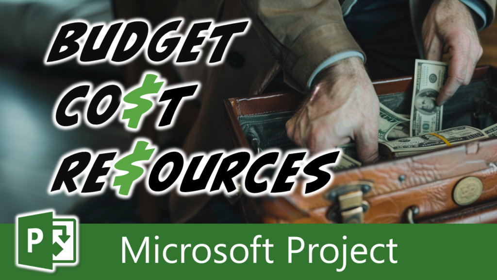 How To Use Budget Cost Resources In Microsoft Project - Dale Howard MVP